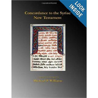 Concordance to the Syriac New Testament M. P. Williams 9780982579060 Books