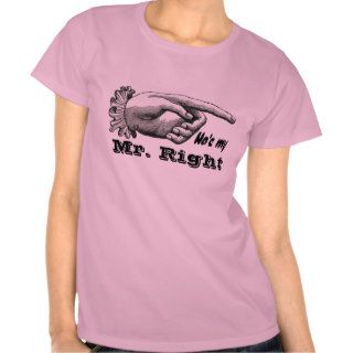 He's My Mr. Right Tee Shirts