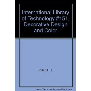 International Library of Technology #151, Decorative Design and Color E. L. Koller Books
