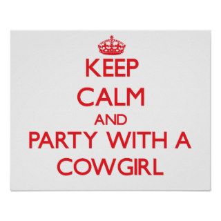 Keep Calm and Party With a Cowgirl Posters