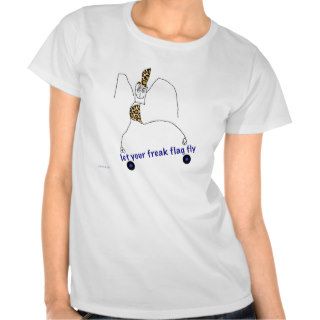 Let Your Freak Flag Fly Tee Shirts