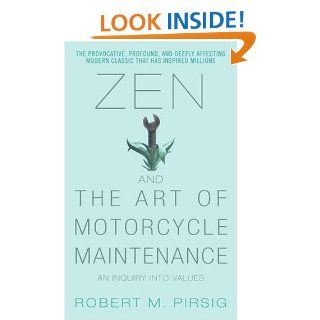 Zen and the Art of Motorcycle Maintenance An Inquiry Into Values Robert M. Pirsig 9780060589462 Books