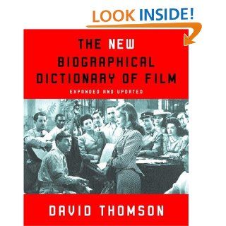 The New Biographical Dictionary of Film Expanded and Updated David Thomson 9780375709401 Books
