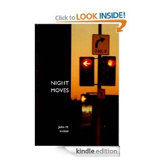 Night Moves eBook John H. Irsfeld Kindle Store