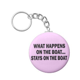 WHAT HAPPENS ON THE BOATSTAYS ON THE BOAT KEY CHAINS