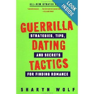 Guerrilla Dating Tactics Strategies, Tips, and Secrets for Finding Romance Sharyn Wolf Books