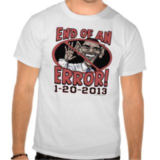 End of an Error Anti Obama Gear Tshirts