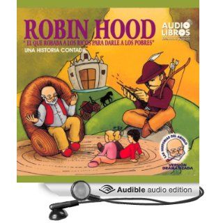 Robin Hood, El Que Robaba a Los Ricos Para Darle a los Pobres Una Historia Contada (Audible Audio Edition) Yoyo USA, Inc Books