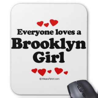 Everyone loves a Brooklyn girl Mouse Mat
