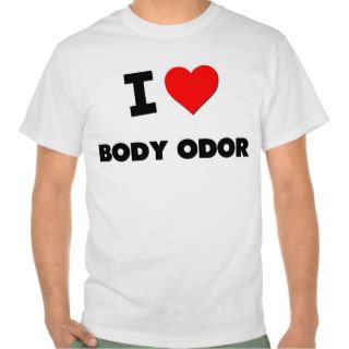 I Love Body Odor Tee Shirt