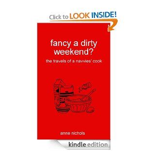 fancy a dirty weekend? the travels of a navvies' cook eBook Anne Nichols Kindle Store