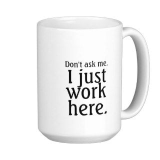 I Just Work Here mug