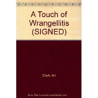 A Touch of Wrangellitis (SIGNED) Art Clark Books
