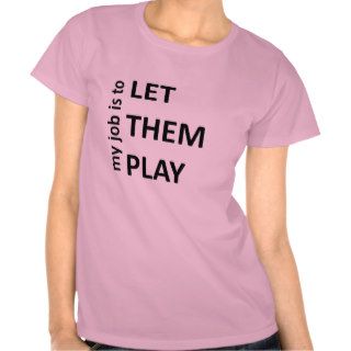 Let them play t shirt