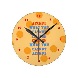 WHAT YOU CANNOT CHANGE   WHAT YOU CANNOT  ACCEPT WALLCLOCKS