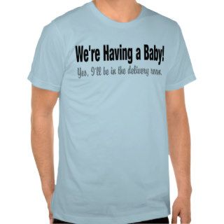 We're Having a Baby Tshirt