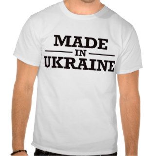 Made In Ukraine Tee Shirts
