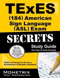 TExES (184) American Sign Language (ASL) Exam Secrets Study Guide TExES Test Review for the Texas Examinations of Educator Standards TExES Exam Secrets Test Prep Team 9781621201960 Books