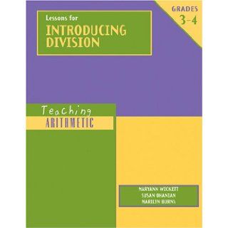 Teaching Arithmetic Lessons for Introducing Division Grades 3 4 (9780941355421) Marilyn Burns, Maryann Wickett, Susan Ohanian Books