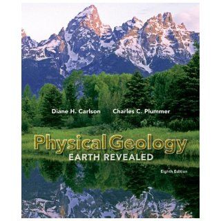 Physical Geology Earth Revealed 8th (eighth) edition by Carlson, Diane, Plummer, Charles (Carlos) published by McGraw Hill Science/Engineering/Math (2008) [Paperback] Diane Carlson Books