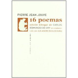 16 poemas (edicin bilinge) Pierre Jean Jouve 9788496775923 Books