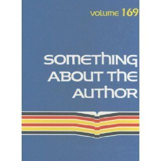 Something About the Author Volume 169 Facts and Pictures About Authors and Illustrators of Books for Young People (Something About the Author) Lisa Kumar 9780787687939 Books