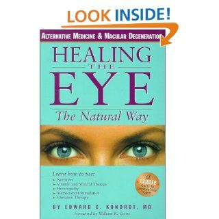 Healing the Eye the Natural Way Edward C. Kondrot MD, William K. Coors 9780967234618 Books