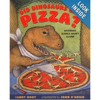 Did Dinosaurs Eat Pizza? Mysteries Science Hasn't Solved Lenny Hort, John O'Brien Books