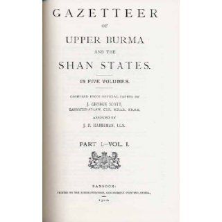 Gazetteer of Upper Burma and the Shan States/Includes Part I (Volumes 1 & 2 and Part II) James G. Scott 9780404168605 Books