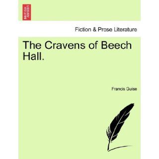 The Cravens of Beech Hall. Francis Guise 9781241185282 Books