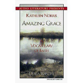 Amazing Grace A Vocabulary of Faith Kathleen Norris, Debra Winger 9781574532586 Books