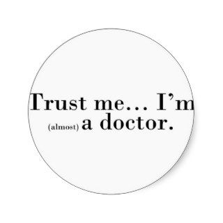 "Trust meI'm (almost) a doctor." Stickers