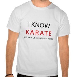 I Know Karate "And some other Japenese Words" Funn Tees