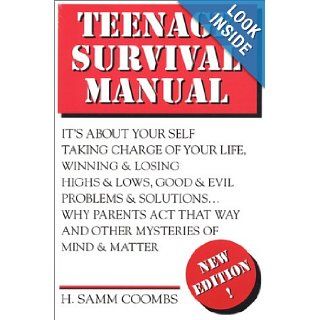 Teenage Survival Manual How to Reach 20 in One Piece (And Enjoy Every Step of the Journey) H. Samm Coombs 9780925258083 Books