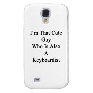 I'm That Cute Guy Who Is Also A Keyboardist Galaxy S4 Case