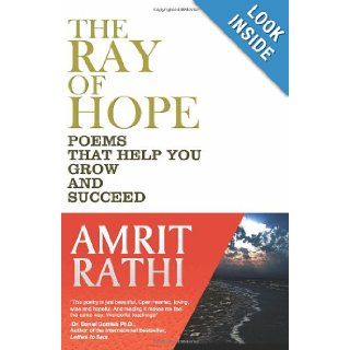 The Ray of Hope Poems that help you to grow and succeed Amrit Rathi 9781453667477 Books