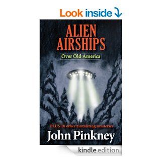ALIEN AIRSHIPS Over Old America PLUS 18 other tantalizing mysteries eBook JOHN PINKNEY, ANNE SPUDVILAS Kindle Store