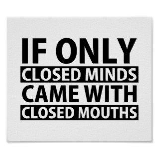 If Only Closed Minds Came with Closed Mouths Poster
