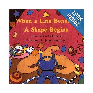 When a Line Bends . . . A Shape Begins Rhonda Gowler Greene, James Kaczman 0046442152419 Books