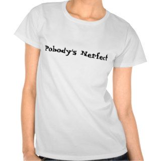 Nobody's Perfect Funny Shirt Funny Sayings Tee