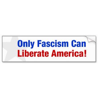 Only Fascism Can Liberate America Bumper Stickers