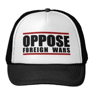 Oppose Foreign Wars Trucker Hats