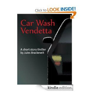 Car Wash Vendetta, a Short Story Thriller eBook Jules Brackevelt Kindle Store