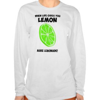 When life gives you lemons, Make lemonade T Shirt
