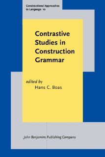 Contrastive Studies in Construction Grammar (Constructional Approaches to Language) (9789027204325) Hans C. Boas Books