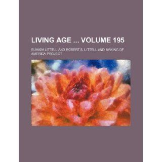 Living age Volume 195 Eliakim Littell 9781130580822 Books