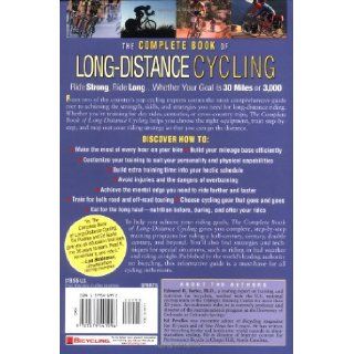 The Complete Book of Long Distance Cycling Build the Strength, Skills, and Confidence to Ride as Far as You Want Edmund R. Burke, Ed Pavelka 9781579541996 Books