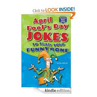 April Fool's Day Jokes to Tickle Your Funny Bone (Funnier Bone Jokes)   Kindle edition by Amelia LaRoche. Children Kindle eBooks @ .