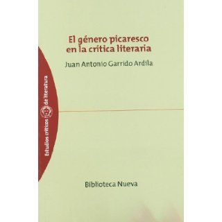El gnero picaresco en la crtica literaria (Castillian Edition) Juan Antonio Garrido Ardila 9788497428309 Books