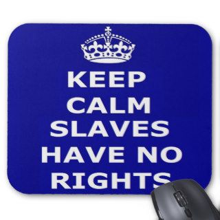 Mousepad Keep Calm Slaves Have No Rights